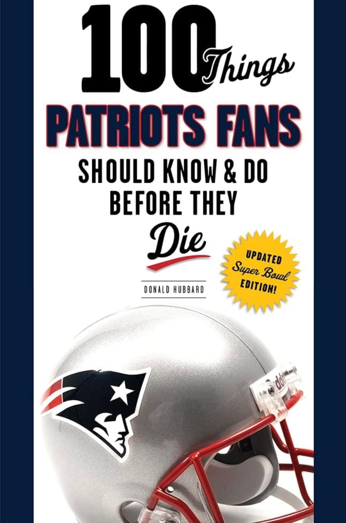 100 things patriots fans should know & do before they die